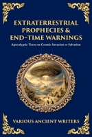 Extraterrestrial Prophecies & End-Time Warnings: Apocalyptic Texts on Cosmic Invasion or Salvation (Library of Alexandria) 180421793X Book Cover