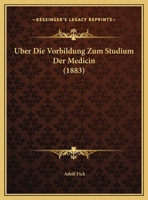Uber Die Vorbildung Zum Studium Der Medicin 1174220481 Book Cover