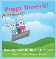 Poppy Moves It: Bringing Forth the Best in our Kids 1088035981 Book Cover