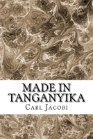 Made in Tanganyika: classic literature 1543115446 Book Cover
