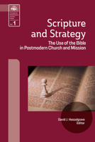 Scripture and Strategy: The Use of the Bible in Postmodern Church and Mission 1645084914 Book Cover