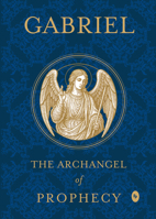 Gabriel: The Archangel of Prophecy 9370894039 Book Cover