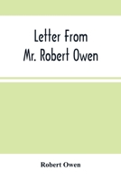 Letter From Mr. Robert Owen. To The President And Members Of The New York State Convention, Appointed To Revise The Constitution Of The State 9354504809 Book Cover