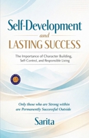 Self-Development and Lasting Success: The Importance of Character Building, Self-Control, and Responsible Living (Illustrated, Refined and Edited) 9372442445 Book Cover