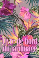 Livre de bord du jardinage: Le livre de jardinage pour les débutants et les jardiniers chevronnés, les fleurs, les fruits et les légumes Cadeau idéal pour les amateurs de jardinage 1803851082 Book Cover