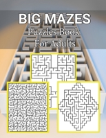 Big Mazes Puzzles Book For Adults: Moderate to Challenging Maze Puzzles, Hours of Fun, Stress Relief and Relaxation, Square - Quad - Star Level Mazes Books B08S4TXMP2 Book Cover