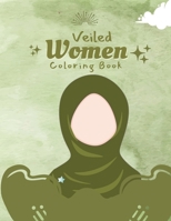 Veiled Women Coloring Book: Hijab Islamic Coloring Book For Girls and Women B0CLGYHH56 Book Cover