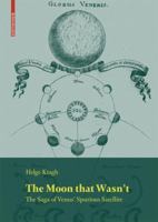 The Moon that Wasn't: The Saga of Venus' Spurious Satellite (Science Networks. Historical Studies) 3764389087 Book Cover