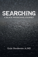 Searching: A Black Physician's Journey B0F414F95J Book Cover