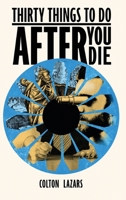 Thirty Things To Do After You Die 1739257618 Book Cover