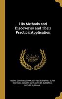 His Methods and Discoveries and Their Practical Application 1010381423 Book Cover