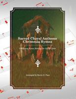 Sacred Choral Anthems: Christmas Hymns: Christmas Hymn Settings for SATB Choir 1499299109 Book Cover