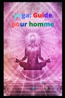 yoga: Guide pour homme B09SNVBH6C Book Cover