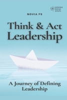Think & Act Leadership : A Journey of Defining Leadership 6231066371 Book Cover