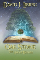 Oak Stone: The Eye of Nature 1712256165 Book Cover