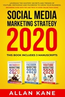 SOCIAL MEDIA MARKETING STRATEGY 2020: Leverage by mastery secrets and trends of YouTube, Instagram, and Facebook to grow your online business. (Beginners guide with tips and trick to work from home) B085RTHLRM Book Cover
