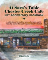 At Sara's Table Chester Creek Cafe 20th Anniversary Cookbook: A celebration of the food, the farmers, the talent and the vision that created this much B0BSK9W6VW Book Cover