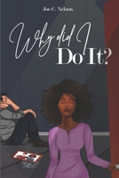Why Did I Do It?: From Cheating to Rebuilding Love and Marriage B0BVT8NJ91 Book Cover
