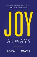 Joy Always: Pocket Wisdom That Will Change Your Life 1544505671 Book Cover