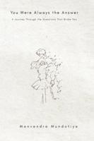 You Were Always the Answer: A Journey Through the Questions That Broke You B0FF3GRPV8 Book Cover