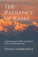 The Radiance of Rama: Lord Rama's EPIC journey with Vishwamitra B09BGHYZ72 Book Cover