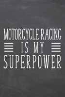 Motorcycle Racing is my Superpower: Motorcycle Racing Notebook, Planner or Journal - Size 6 x 9 - 110 Dot Grid Pages - Office Equipment, Supplies, Gear - Funny Motorcycle Racing Gift Idea for Christma 1673418589 Book Cover