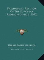 Preliminary Revision Of The European Redbacked Mice (1900) 1343200210 Book Cover