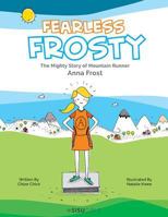 Fearless Frosty: The Mighty Story of Mountain Runner Anna Frost 9814704822 Book Cover