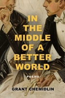 In the Middle of a Better World: Poems 1771684364 Book Cover
