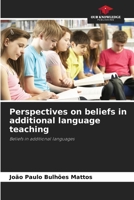 Perspectives on beliefs in additional language teaching 620775817X Book Cover