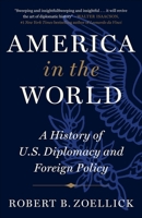 America in the World: A History of U.S. Diplomacy and Foreign Policy 1538761300 Book Cover