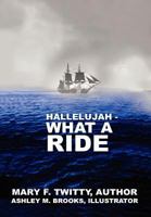 Hallelujah, What a Ride 1462890318 Book Cover