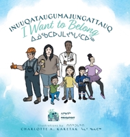 Inuuqataugumajungattauq - I want to Belong: ᐃᓅᖃᑕᐅᒍᒪᔪᖓᑦᑕᐅᖅ 1525585746 Book Cover