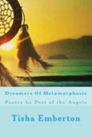 Dreamers of Metamorphosis: Poetry by Poet of the Angels 1514626225 Book Cover