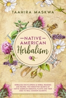 Native American Herbalism: 2 BOOKS IN 1. Herbalism Encyclopedia & Herbal Remedies and Recipes. B08TPV9S79 Book Cover