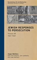 Jewish Responses to Persecution: 1941–1942 (Volume 3) 075912258X Book Cover