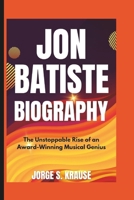 JON BATISTE BIOGRAPHY: The Unstoppable Rise of an Award-Winning Musical Genius B0DYWDG27Y Book Cover