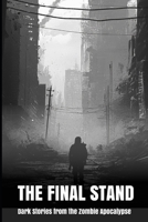 The Final Stand: Dark Stories from the Zombie Apocalypse (Zombified Nation) B0DW85SV6T Book Cover
