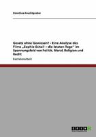 Gesetz ohne Gewissen? - Eine Analyse des Films "Sophie Scholl - die letzten Tage im Spannungsfeld von Politik, Moral, Religion und Recht 3640250095 Book Cover
