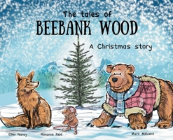 The tales of Beebank Wood: A Christmas story 106851793X Book Cover