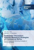 Customers' Perception towards Marketing Strategies of Commercial Banks: Recent Trends and Marketing Strategies of Commercial Banks 3639703286 Book Cover