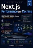 Next.js Performance and Caching: Build Faster Next.js Applications with Cache Components, Revalidation, Streaming, and Performance Optimization (THE PRACTICAL NEXT.JS 16 SERIES) B0HGRTC68K Book Cover