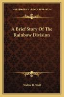 A Brief Story Of The Rainbow Division 1428662871 Book Cover
