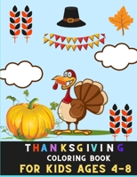 Thanks giving coloring book for kids ages 4-8: Great Collection of Fun and Easy Thanksgiving Coloring Pages for Kids, Toddlers, and Preschoolers B08NDT5H6P Book Cover