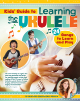 Kids' Guide to Learning the Ukulele: 24 Songs to Learn and Play 1641240482 Book Cover