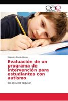 Evaluación de un programa de intervención para estudiantes con autismo: En escuela regular 6202151390 Book Cover
