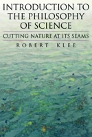 Introduction to the Philosophy of Science: Cutting Nature at Its Seams 0195106113 Book Cover