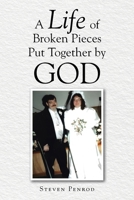 A Life of Broken Pieces Put Together by God 1778836399 Book Cover