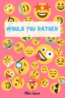 Would You Rather?: Funny Challenging and Silly Questions for Long Car Rides ( Travel Games For Entire Family. Perfect Joke Books & Fun 4 Everyone! 1650265913 Book Cover
