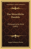 Das Menschliche Handeln: Philosophische Ethik (1895) 1167732782 Book Cover